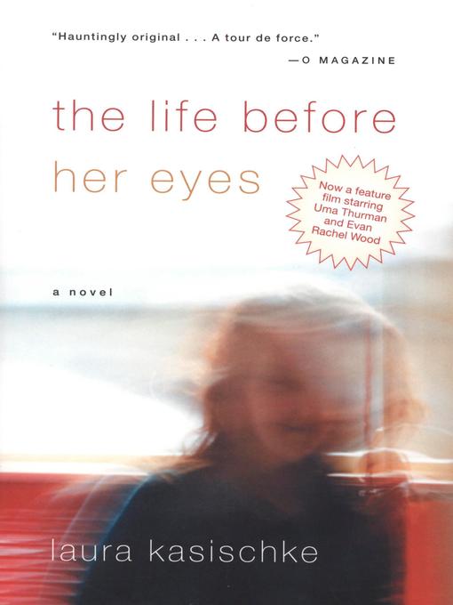 Title details for The Life Before Her Eyes by Laura Kasischke - Available